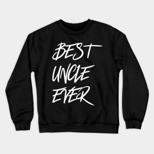 Best Uncle Ever Crewneck Sweatshirt